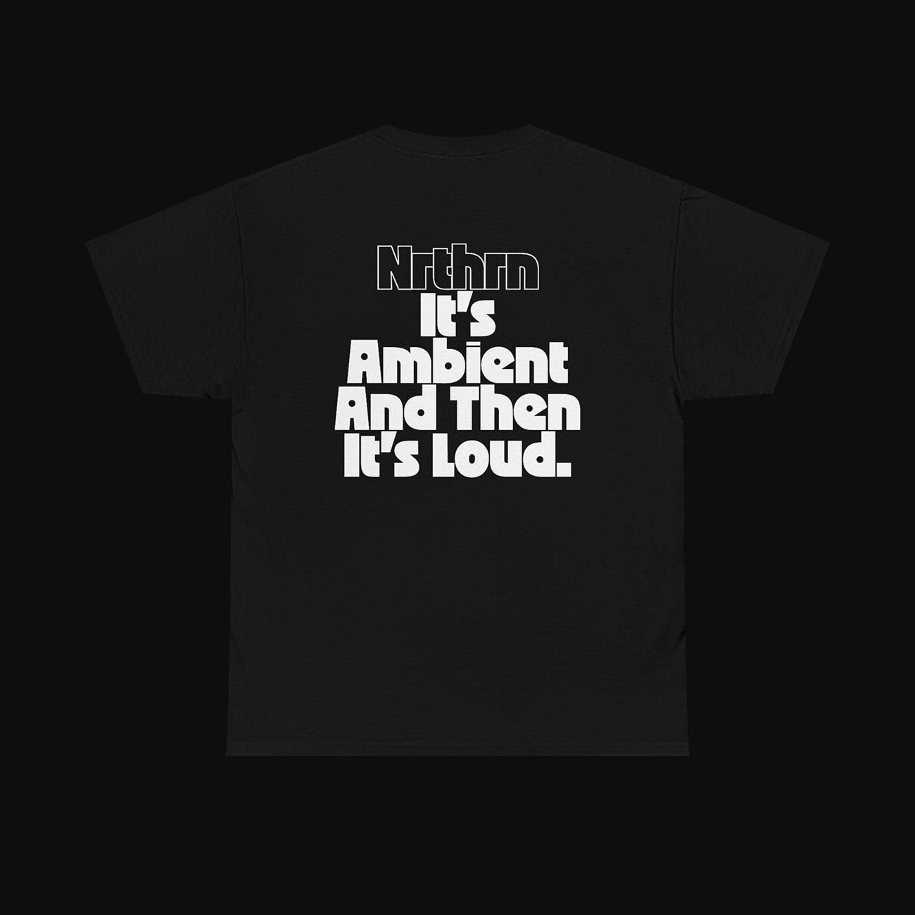 It's Ambient And Then It's Loud (T-shirt)